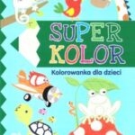 SUPER KOLOR KOLOROWANKA DLA DZIECI